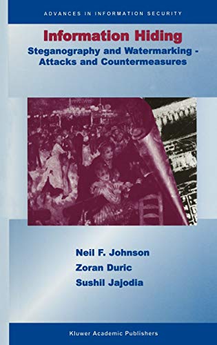 Information Hiding: Steganography and Watermarking-Attacks and Countermeasures: Steganography and Watermarking - Attacks and Countermeasures (Advances in Information Security, 1, Band 1)