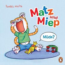 Matz & Miep - Müde?: Pappbilderbuch ab 2 Jahren (Die Matz & Miep-Reihe, Band 1)