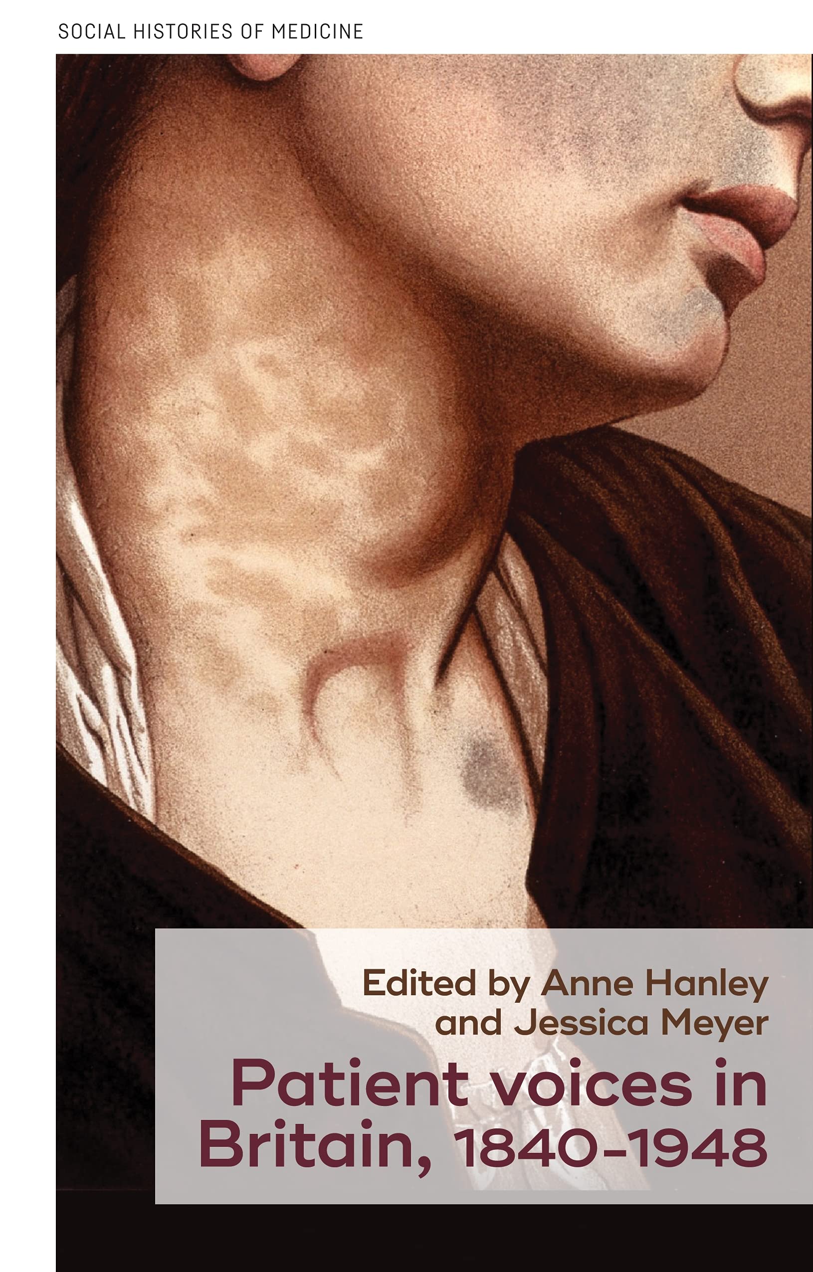 Patient voices in Britain, 1840-1948 (Social Histories of Medicine, 44)
