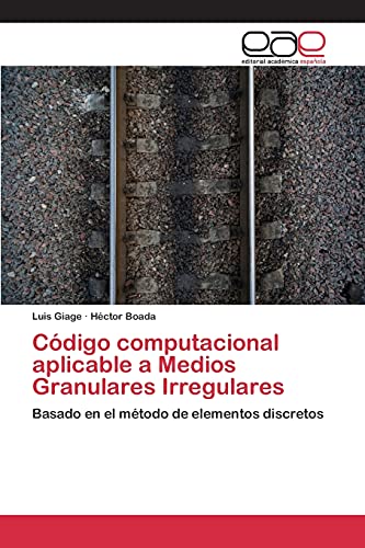 Código computacional aplicable a Medios Granulares Irregulares: Basado en el método de elementos discretos