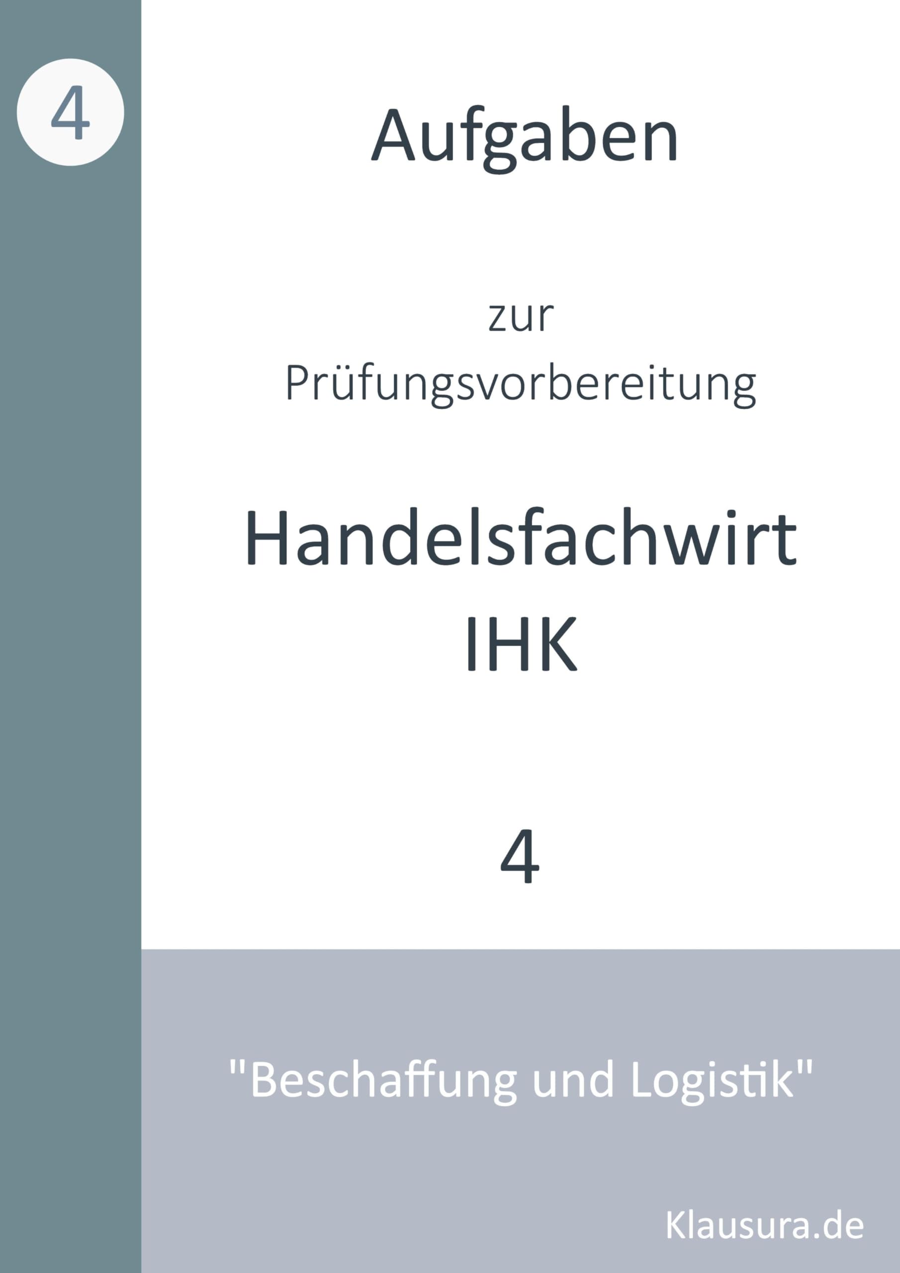 Aufgaben zur Prüfungsvorbereitung geprüfte Handelsfachwirte IHK: Beschaffung und Logistik