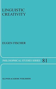 Linguistic Creativity: Exercises in ‘Philosophical Therapy’ (Philosophical Studies Series, 81, Band 81)