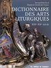 Dictionnaire des arts liturgiques : XIXe-XXe siècle