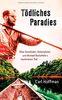 Tödliches Paradies: Über Kannibalen, Kolonialisten und Michael Rockefellers mysteriösen Tod