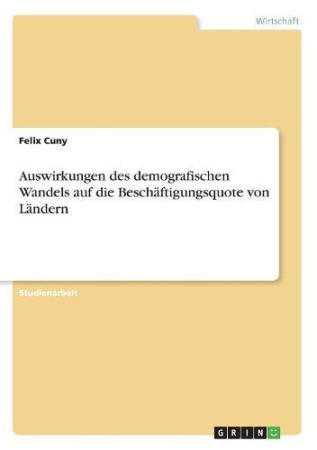 Auswirkungen des demografischen Wandels auf die Beschäftigungsquote von Ländern