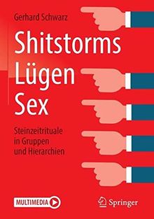 Shitstorms, Lügen, Sex: Steinzeitrituale in Gruppen und Hierarchien