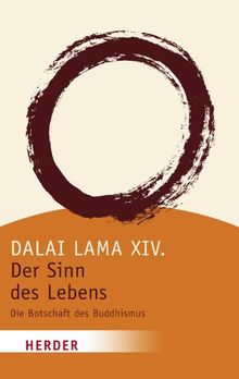 Der Sinn des Lebens: Die Botschaft des Buddhismus (HERDER spektrum)