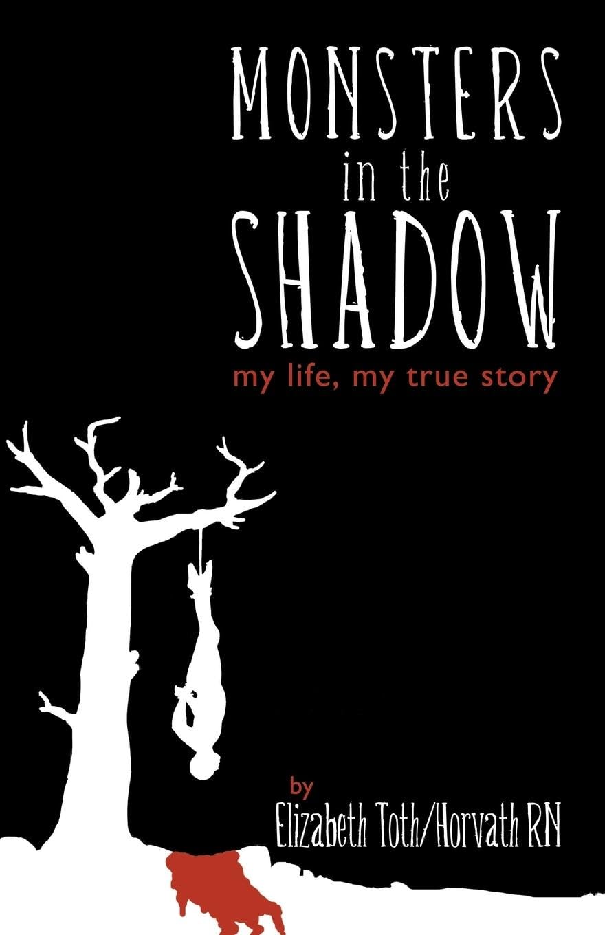 Monsters in the Shadow: my life, my true story