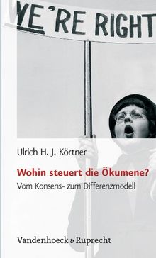 Wohin steuert die Ökumene? Vom Konsens zur Differenz