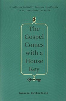 The Gospel Comes with a House Key: Practicing Radically Ordinary Hospitality in Our Post-Christian World (Tgc (Women's Initiatives))