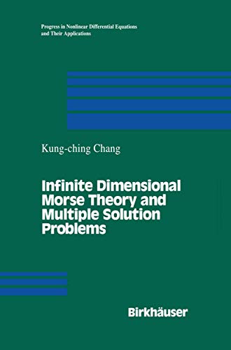 Infinite Dimensional Morse Theory and Multiple Solution Problems (Progress in Nonlinear Differential Equations and Their Applications) (Progress in ... Equations and Their Applications, 6, Band 6)