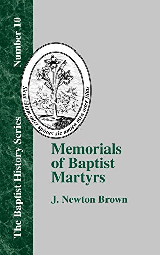 Memorials of Baptist Martyrs: With a Preliminary Historical Essay (Baptist History)