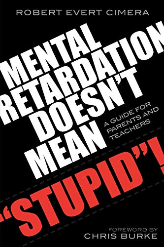 Mental Retardation Doesn't Mean 'Stupid'!: A Guide for Parents and Teachers: A Guide for Parents and Teachers