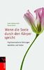 Wenn die Seele durch den Körper spricht: Psychosomatische Störungen verstehen und heilen