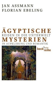 Ägyptische Mysterien: Reisen in die Unterwelt in Aufklärung und Romantik: Unterweltsreisen in Aufklärung und Romantik