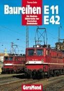 Baureihen E 11 /E 42: Die Neubau- Elektroloks der Deutschen Reichsbahn