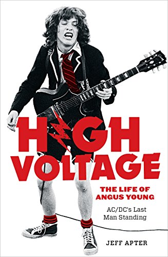 Jeff Apter High Voltage, The Life Of Angus Young - Acdc's Last Man Standing
