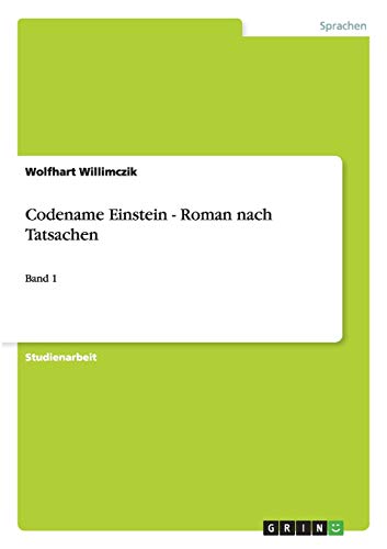 Codename Einstein - Roman nach Tatsachen: Band 1