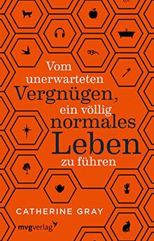 Vom unerwarteten Vergnügen, ein völlig normales Leben zu führen