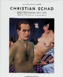 Christian Schad. Das Frühwerk 1915-1930