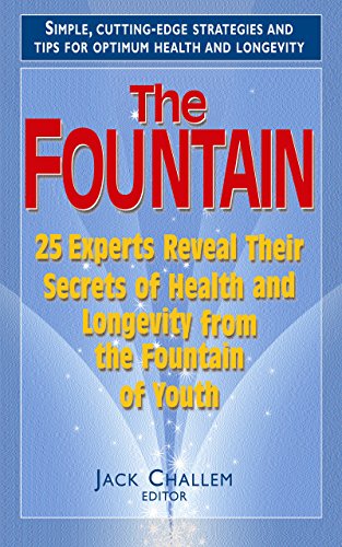 Fountain: 25 Experts Reveal Their Secrets of Health and Longevity from the Fountain of Youth