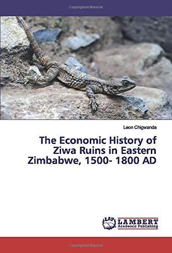 The Economic History of Ziwa Ruins in Eastern Zimbabwe, 1500- 1800 AD