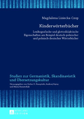 Kinderwörterbücher: Lexikografische und glottodidaktische Eigenschaften am Beispiel deutsch-polnischer und polnisch-deutscher Wörterbücher (Studien ... Skandinavistik und Übersetzungskultur)