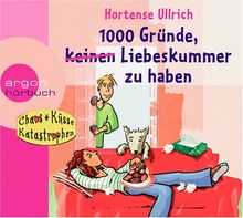 1000 Gründe, (keinen) Liebeskummer zu haben: Reihentitel: Chaos, Küsse, Katastrophen (CKK)