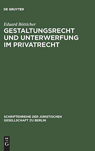 Gestaltungsrecht und Unterwerfung im Privatrecht (Schriftenreihe der Juristischen Gesellschaft zu Berlin, 17, Band 17)