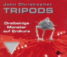 Tripods I -  Dreibeinige Monster auf Erdkurs. Autorisierte Lesefassung