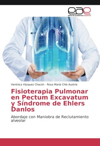 Fisioterapia Pulmonar en Pectum Excavatum y Síndrome de Ehlers Danlos: Abordaje con Maniobra de Reclutamiento alveolar