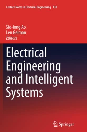 Electrical Engineering and Intelligent Systems (Lecture Notes in Electrical Engineering, Band 130)