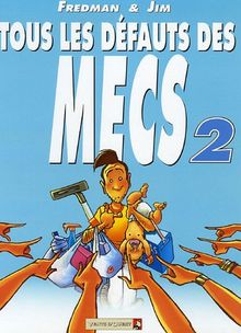 Tous les défauts des mecs. Vol. 2. Aïe ! Ils ont mûri...