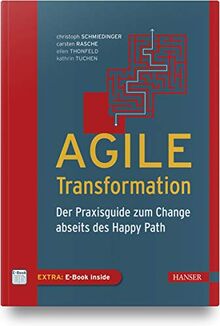 Agile Transformation: Der Praxisguide zum Change abseits des Happy Path