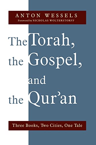 Anton Wessels The Torah, The Gospel, And The Qur'an, Three Books, Two Cities, One Tale