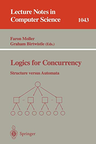 Logics for Concurrency: Structure versus Automata (Lecture Notes in Computer Science, 1043, Band 1043)