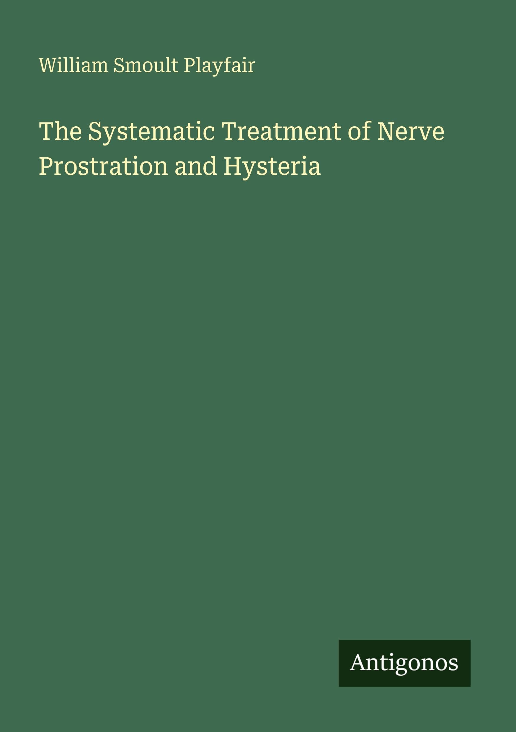 The Systematic Treatment of Nerve Prostration and Hysteria