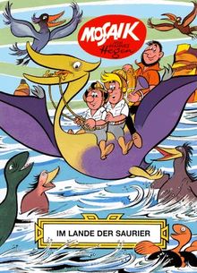 Das Mosaik mit den Digedags. Klassikausgabe. Im Lande der Saurier