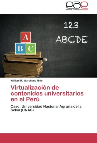 Virtualización de contenidos universitarios en el Perú: Caso: Universidad Nacional Agraria de la Selva (UNAS)