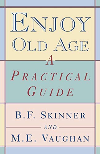 Enjoy Old Age: A Practical Guide