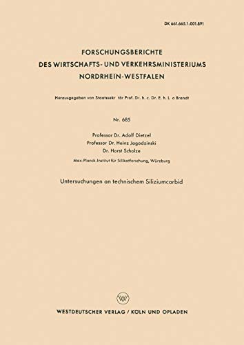 Untersuchungen an technischem Siliziumcarbid (Forschungsberichte des Wirtschafts- und Verkehrsministeriums Nordrhein-Westfalen, 685, Band 685)