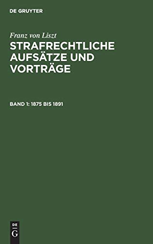 1875 bis 1891 (Franz von Liszt: Strafrechtliche Aufsätze und Vorträge)