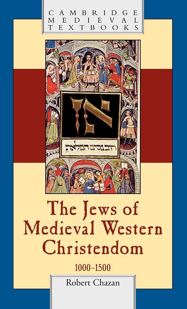 The Jews of Medieval Western Christendom: 1000 1500 (Cambridge Medieval Textbooks)