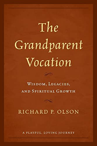 The Grandparent Vocation: Wisdom, Legacies, and Spiritual Growth