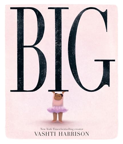 Vashti Harrison Big, The Inspiring New Picture Story Book From The Creator Of The Bestselling Little Leaders Series