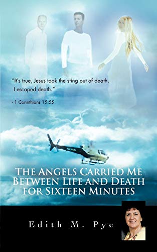 The Angels Carried Me Between Life And Death For Sixteen Minutes