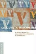 La Quinta Disciplina: El Arte y la Practica de la Organizacion Abierta al Aprendizaje