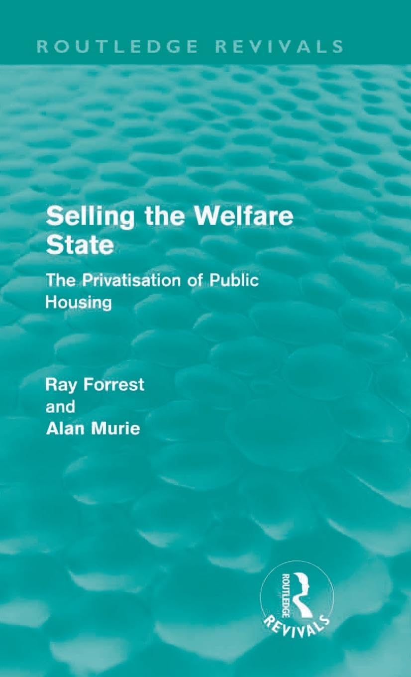 Selling the Welfare State: The Privatisation of Public Housing (Routledge Revivals)