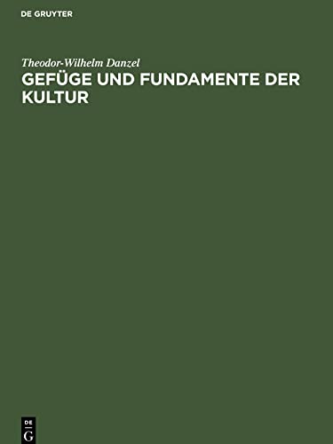 Gefüge und Fundamente der Kultur: Vom Standpunkte der Ethnologie (Prolegomena)