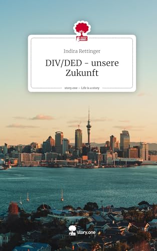 DIV/DED - unsere Zukunft. Life is a Story - story.one
